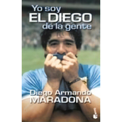 Libro Yo Soy El Diego De La Gente - Diego A. Maradona 