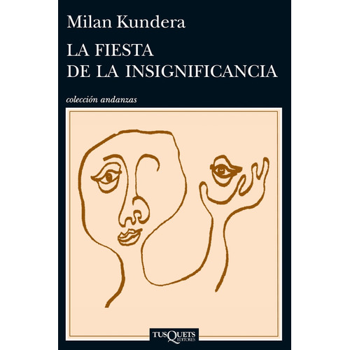 Fiesta De La Insignificancia, La - Milan Kundera