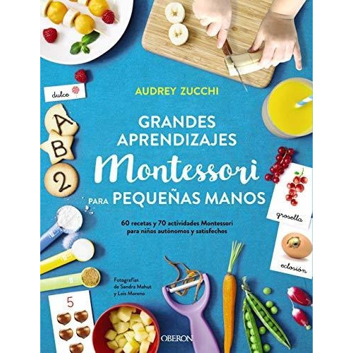 Grandes Aprendizajes: Montessori Para Pequeñas Manos - Zucch