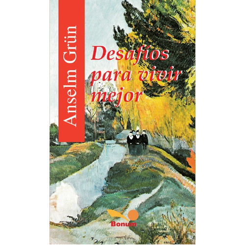 Desafíos Para Vivir Mejor, De Anselm Grun. Editorial Bonum, Tapa Blanda En Español, 2009