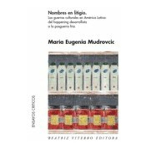 Nombres En Litigio, De Mudrovcic María Eugenia., Vol. Volumen Unico. Editorial Beatriz Viterbo Editora, Tapa Blanda, Edición 1 En Español, 2010