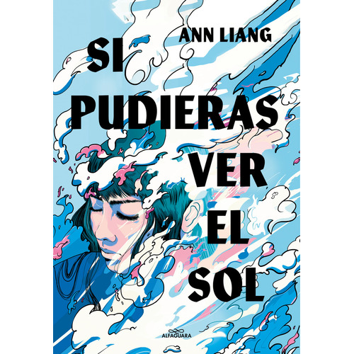 Si pudieras ver el sol: Blanda, de Ann Liang., vol. 1.0. Editorial Alfaguara, tapa 1.0 en español, 2023