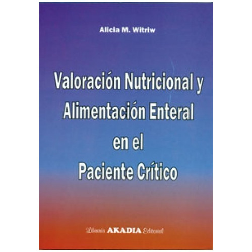 Valoracion Nutricional Y Alimentacion Enteral En El Paciente