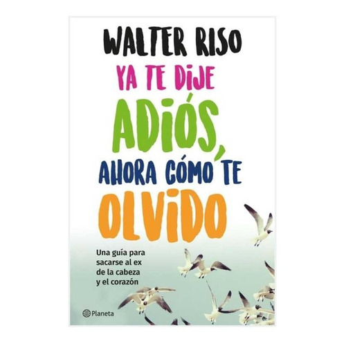 Libro Ya Te Dije Adios Ahora Como Te Olvido