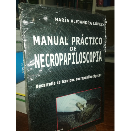 Manual Práctico De Necropapiloscopía - López, Maria Alejandr