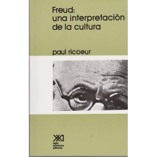 Freud: Una Interpretacion De La Cultura - Paul Ricoeur