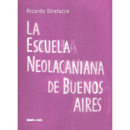 Escuela Neolacaniana De Buenos Aires, La - Strafacce, Ricard