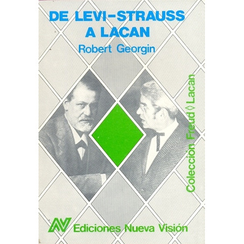 De Lévi Strauss A Lacan, De Robert Georgin. Editorial Nueva Visión, Tapa Blanda En Español