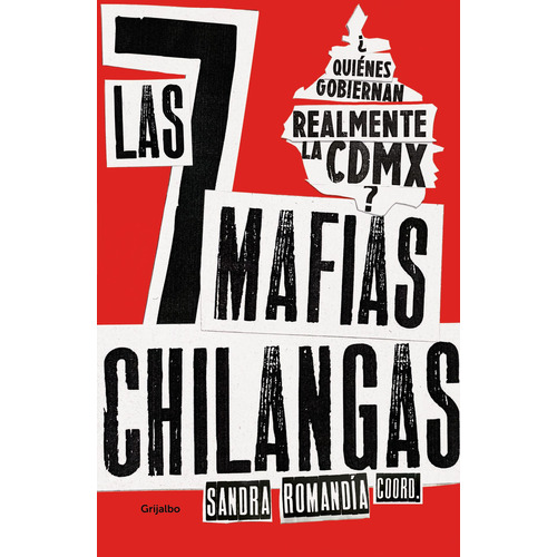 Las Siete Mafias Chilangas, De Sandra Romandía., Vol. 1.0. Editorial Grijalbo, Tapa Blanda En Español, 2023