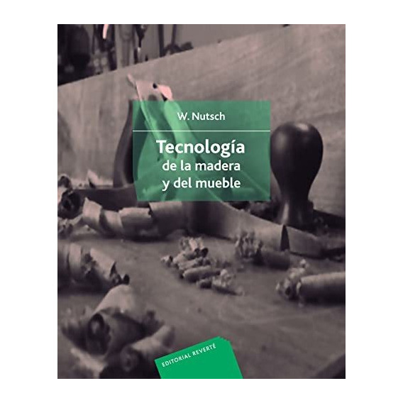 Libro Tecnologia De La Madera Y Del Mueble De W. Nutsch