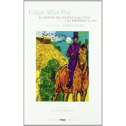 El Metodo Del Doctor Alquitran Y El Profesor Pluma -, de Poe, Edgar Allan. Editorial Libros del Zorro Rojo en español