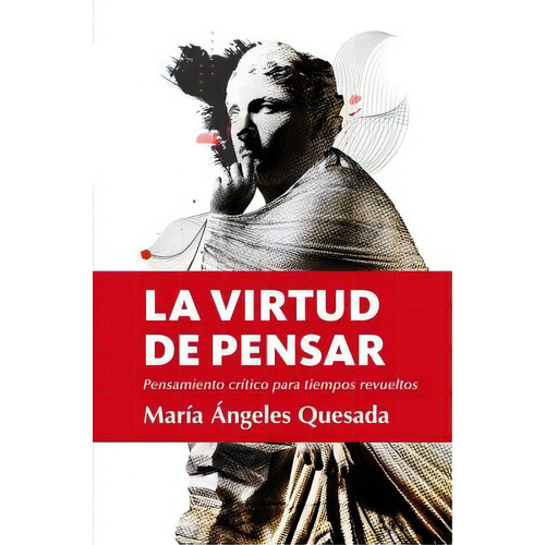 La Virtud De Pensar, De Quesada, María Ángeles. Editorial Libros En El Bolsillo, 2023