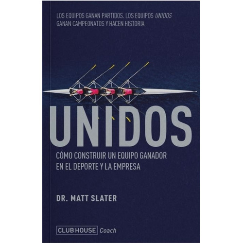 Libro Unidos - Matt Slater - Como Construir Un Equipo Ganador, De Slater, Matt. Editorial Club House Publishers, Tapa Blanda En Español, 2021