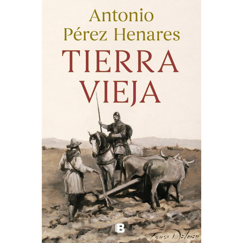 Tierra Vieja, De Pérez Henares, Antonio. Editorial B (ediciones B), Tapa Dura En Español