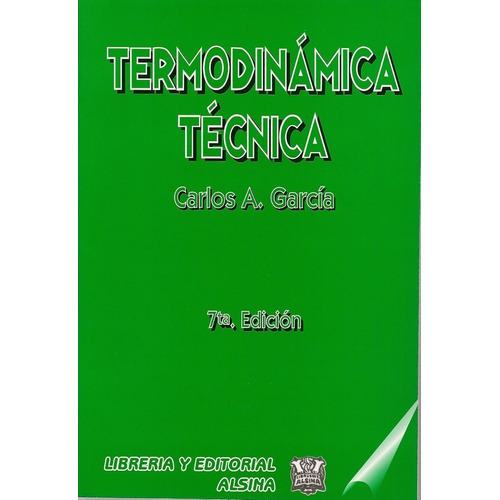 Termodinamica Tecnica   7 Ed, De Carlos A. Garcia. Editorial Alsina, Tapa Blanda, Edición 2006 En Español
