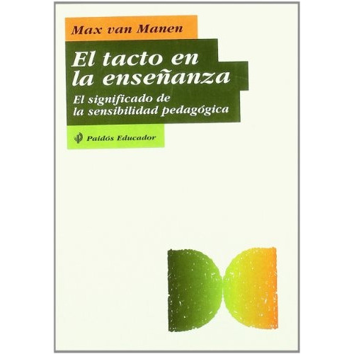Tacto En La Enseñanza, El, de Max Van Manen. Editorial PAIDÓS, tapa blanda, edición 1 en español