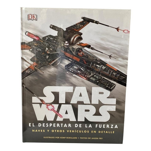 Star Wars El Despertar De La Fuerza Naves Y Otros Vehiculos, De Jason Fry., Vol. Unico. Editorial Dorling Kindersley Ltd, Tapa Dura En Español, 2017