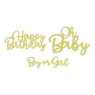 Lettering Oh Baby + Happy Birthday + Boy Or Girl Mdf Dourado