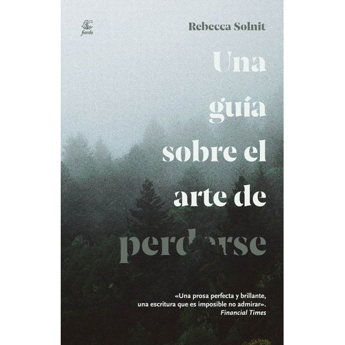 Una Guía Sobre El Arte De Perderse - Rebecca Solnit