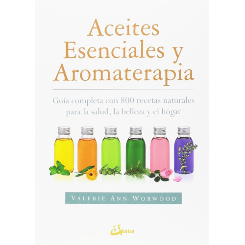 Aceites Esenciales Y Aromaterapia - Valerie Ann Worwood
