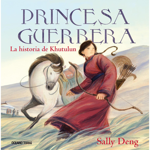 Princesa Guerrera. La Historia de Khutulun: No, de Deng, Sally., vol. 1. Editorial OCÉANO TRAVESÍA, tapa pasta dura, edición 1 en español, 2023