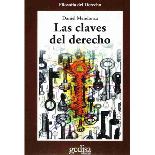 Las claves del derecho, de Mendonca, Daniel. Serie Cla- de-ma Editorial Gedisa en español, 2008