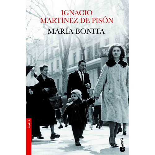 María bonita, de Martínez de Pisón, Ignacio. Serie Fuera de colección Editorial Booket México, tapa blanda en español, 2013