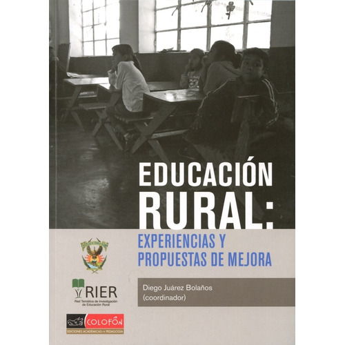 Educacion Rural: Experiencias Y Propuestas De Mejora, De Juárez Bolaños Diego. Editorial Colofon, Tapa Blanda, Edición 1 En Español, 2016