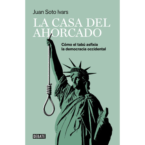 La Casa Del Ahorcado, De Soto Ivars, Juan. Editorial Debate, Tapa Blanda En Español