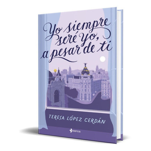 Yo Siempre Sere Yo, A Pesar De Ti, De Teresa Lopez Cerdan. Editorial Planeta, Tapa Blanda En Español, 2023
