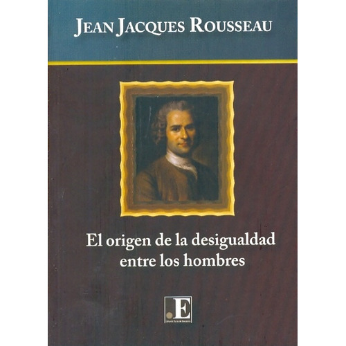 El Origen De La Desigualdad Entre Los Hombres - Rousseau J.j