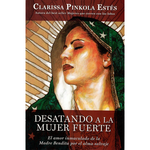 Desatando A La Mujer Fuerte, De Clarissa Pinkola Estés. Editorial Diana, Tapa Blanda, Edición 1a En Español, 2012