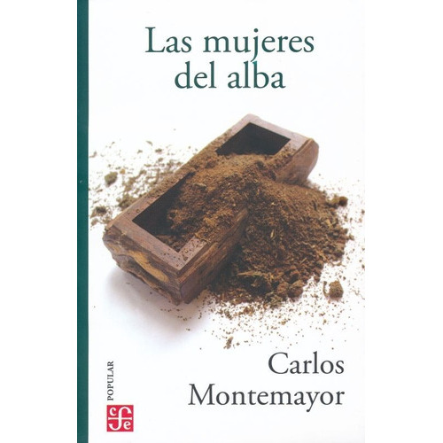 Las Mujeres Del Alba, De Montemayor, Carlos., Vol. No. Editorial Fce (fondo De Cultura Economica), Tapa Blanda En Español, 1