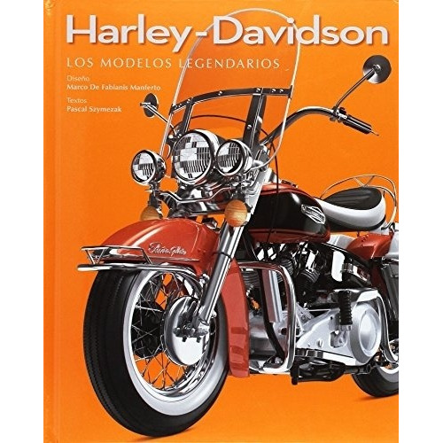 Harley Davidson. Los Modelos Legendarios
