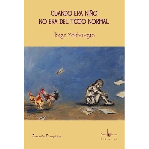 Libro Cuando Era Niño No Era Del Todo Normal - Montenegro J.