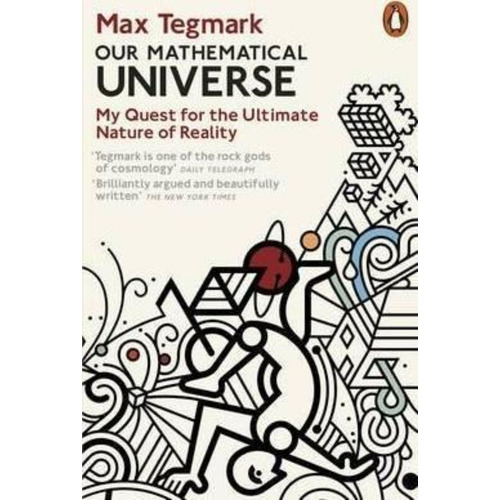 Our Mathematical Universe : My Quest For The Ultimate Nature