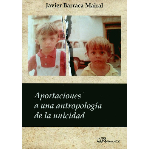 Aportaciones A Una Antropologia De La Unicidad, De Barraca Mairal, Javier. Editorial Dykinson, Tapa Blanda, Edición 1 En Español, 2018