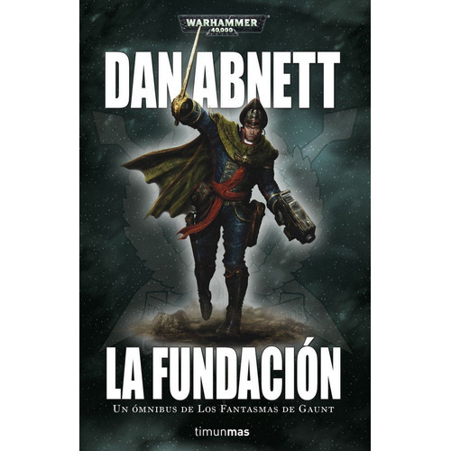 Los Fantasmas de Gaunt Omnibus nÃÂº 01 La FundaciÃÂ³n, de Abnett, Dan. Editorial Minotauro, tapa blanda en español