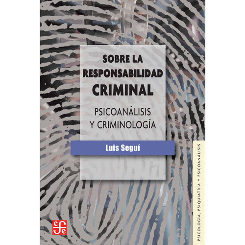 Sobre La Responsabilidad Criminal, de Segui. Editorial Fondo de Cultura Económica, tapa blanda en español