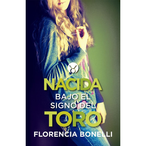 Nacida Bajo El Signo Del Toro, De Florencia Bonelli. Editorial Alfaguara J. En Español