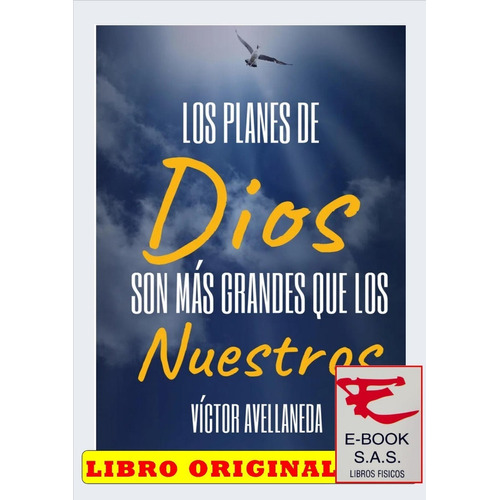 Los Planes De Dios Son Más Grandes Que Los Nuestros, De Víctor Avellaneda. Editorial Proyectos Sin Límites, Tapa Blanda En Español