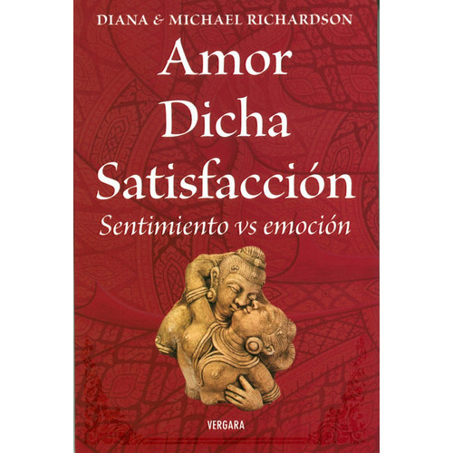 Amor, Dicha, Satisfacción, De Diana Y Michael Richardson. Editorial Vergara, Tapa Blanda En Español