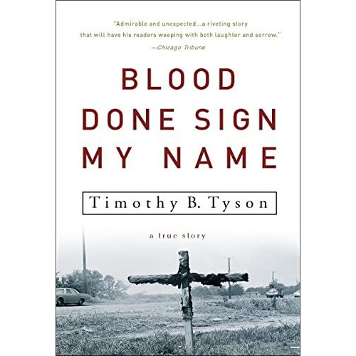 Blood Done My Name: A True Story, De Tyson, Timothy B.. Editorial Broadway Books, Tapa Blanda En Inglés
