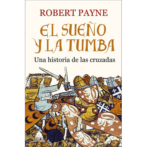 Sueño Y La Tumba, El. Una Historia De Las Cruzadas