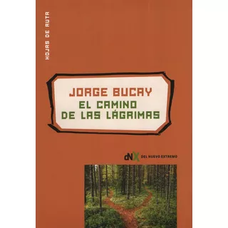 El Camino De Las Lágrimas, De Jorge Bucay. Editorial Del Nuevo Extremo, Tapa Blanda En Español, 2021