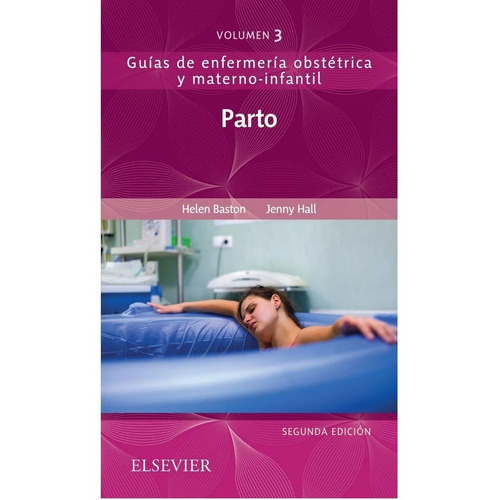 Parto: Guías De Enfermería Obstétrica Y Materno-infantil - 2° Edición, De Baston & Hall. Editorial Elsevier En Español