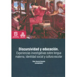 Discursividad y educación. Experiencias investigativas sob, de Varios autores. Serie 9588832982, vol. 1. Editorial U. Distrital Francisco José de C, tapa blanda, edición 2014 en español, 2014