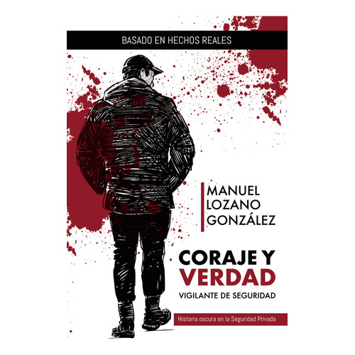 Coraje y verdad: Vigilante de Seguridad, de Lozano González  Manuel.. Grupo Editorial Círculo Rojo SL, tapa blanda en español