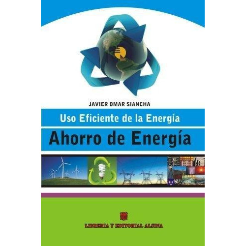 Ahorro De Energía, De Javier Siancha. Editorial Alsina, Tapa Blanda En Español