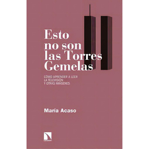 Esto No Son Las Torres Gemelas, De Acaso López-bosch, María. Editorial Los Libros De La Catarata En Español